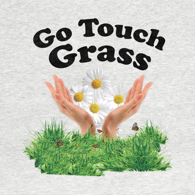 Go Touch Grass by blatant.cashgrab